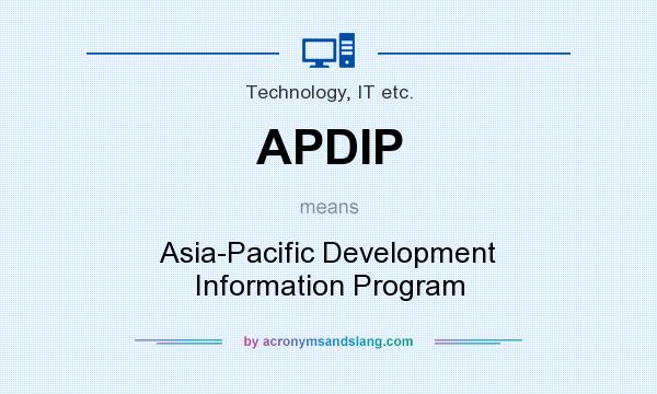 What does APDIP mean? It stands for Asia-Pacific Development Information Program