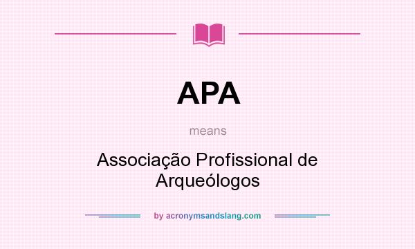 What does APA mean? It stands for Associação Profissional de Arqueólogos