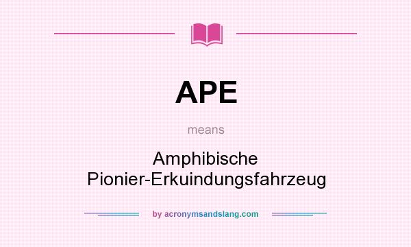 What does APE mean? It stands for Amphibische Pionier-Erkuindungsfahrzeug