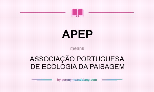 What does APEP mean? It stands for ASSOCIAÇÃO PORTUGUESA DE ECOLOGIA DA PAISAGEM