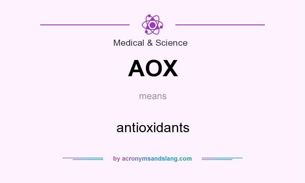 What does AOX mean? It stands for antioxidants