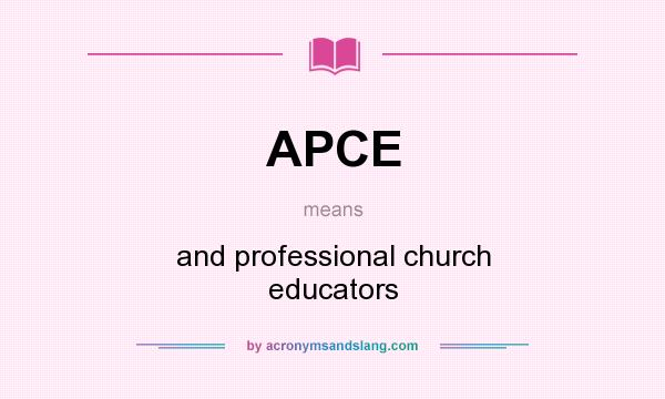 What does APCE mean? It stands for and professional church educators