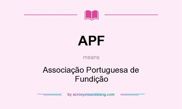What does APF mean? It stands for Associação Portuguesa de Fundição