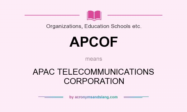 What does APCOF mean? It stands for APAC TELECOMMUNICATIONS CORPORATION
