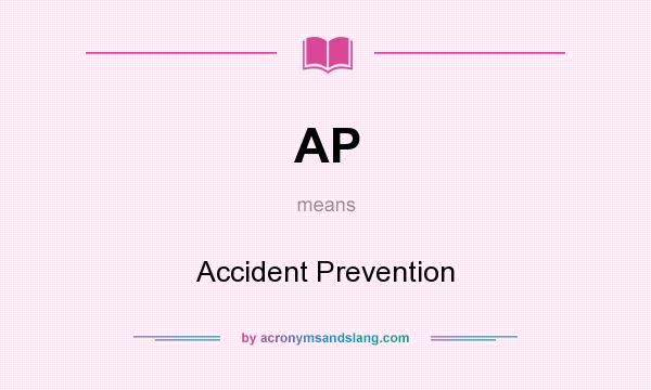 What does AP mean? It stands for Accident Prevention