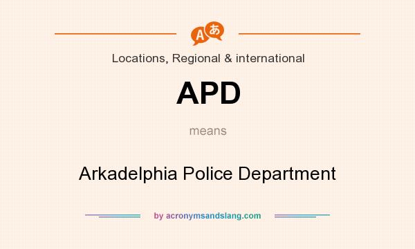 What does APD mean? It stands for Arkadelphia Police Department