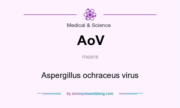 What does AoV mean? It stands for Aspergillus ochraceus virus
