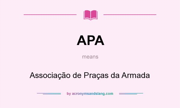 What does APA mean? It stands for Associação de Praças da Armada