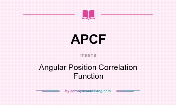 What does APCF mean? It stands for Angular Position Correlation Function