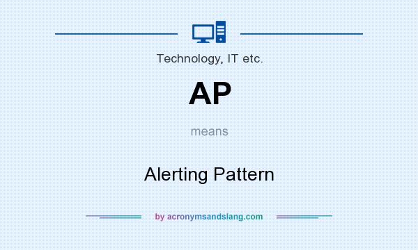 What does AP mean? It stands for Alerting Pattern