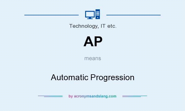 What does AP mean? It stands for Automatic Progression