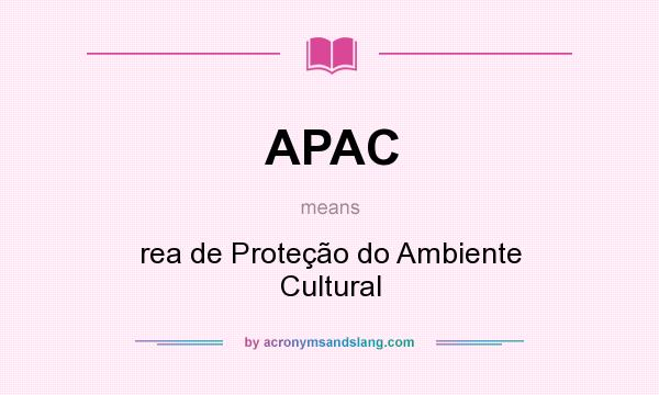What does APAC mean? It stands for rea de Proteção do Ambiente Cultural