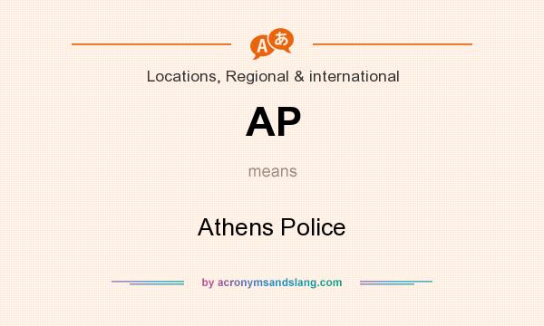 What does AP mean? It stands for Athens Police