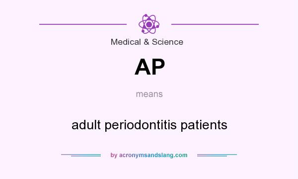 What does AP mean? It stands for adult periodontitis patients