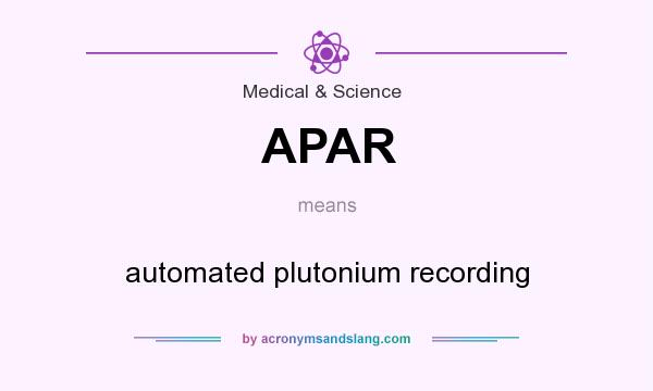 What does APAR mean? It stands for automated plutonium recording