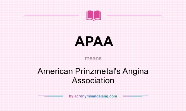 What does APAA mean? It stands for American Prinzmetal`s Angina Association