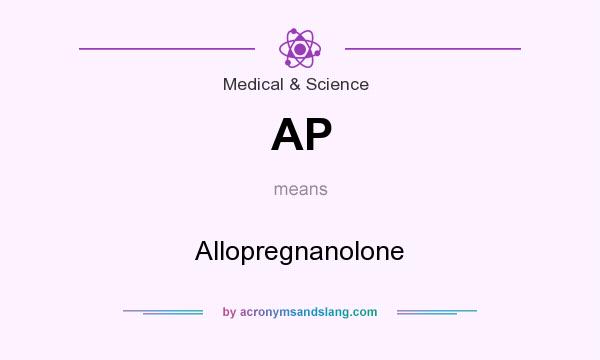 What does AP mean? It stands for Allopregnanolone