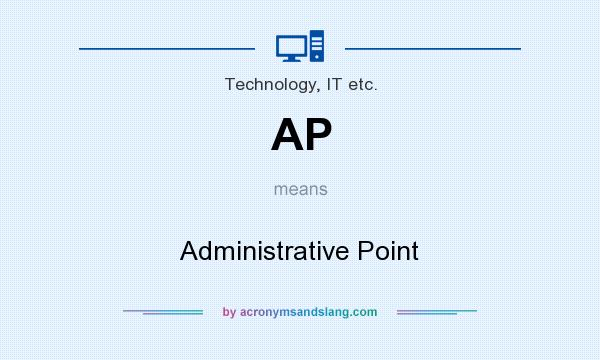 What does AP mean? It stands for Administrative Point