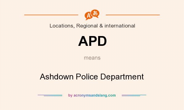 What does APD mean? It stands for Ashdown Police Department