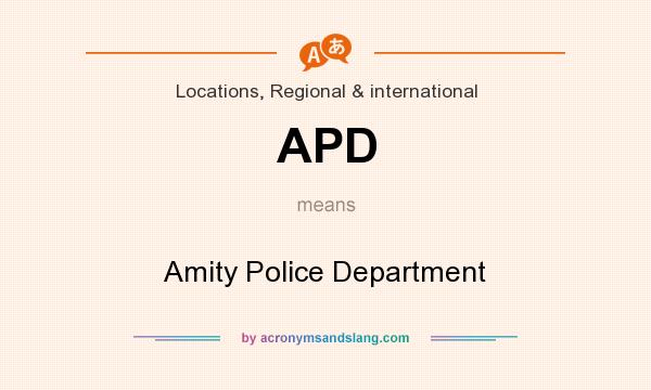 What does APD mean? It stands for Amity Police Department