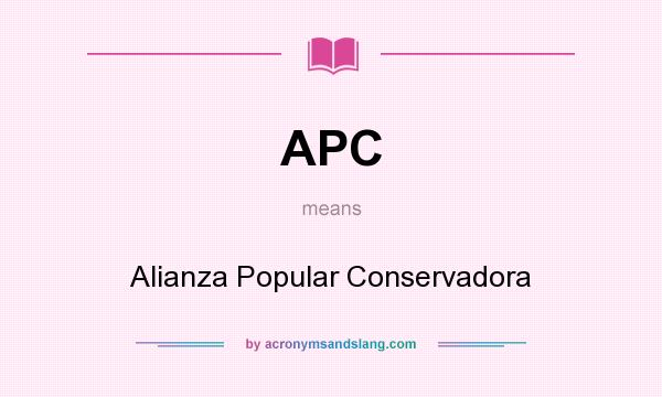 What does APC mean? It stands for Alianza Popular Conservadora
