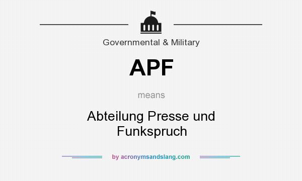 What does APF mean? It stands for Abteilung Presse und Funkspruch