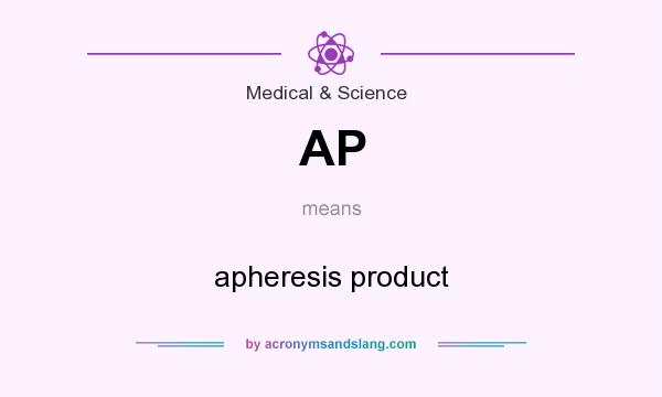 What does AP mean? It stands for apheresis product
