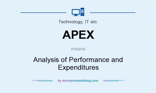 What does APEX mean? It stands for Analysis of Performance and Expenditures