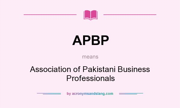 What does APBP mean? It stands for Association of Pakistani Business Professionals