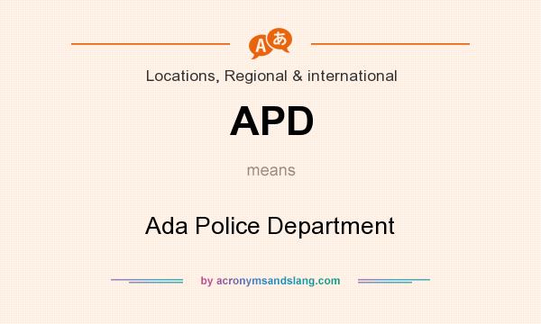 What does APD mean? It stands for Ada Police Department