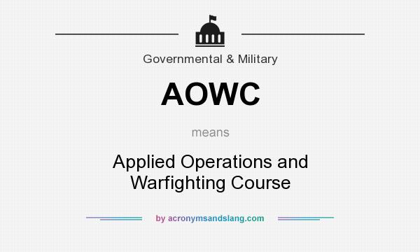 What does AOWC mean? It stands for Applied Operations and Warfighting Course