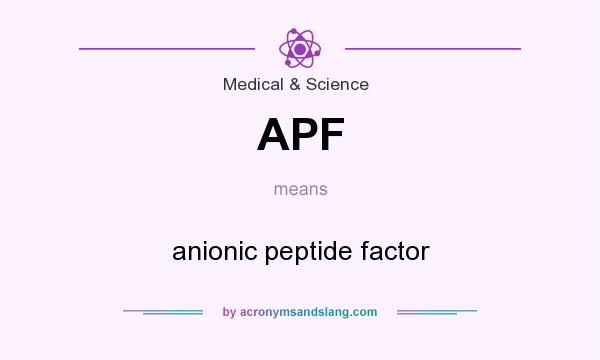 What does APF mean? It stands for anionic peptide factor