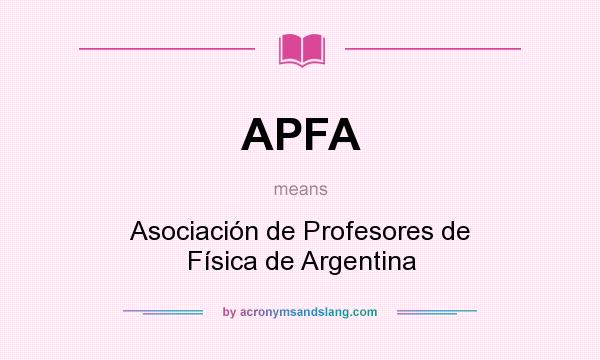What does APFA mean? It stands for Asociación de Profesores de Física de Argentina