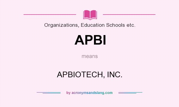 What does APBI mean? It stands for APBIOTECH, INC.