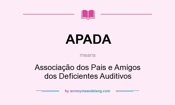What does APADA mean? It stands for Associação dos Pais e Amigos dos Deficientes Auditivos