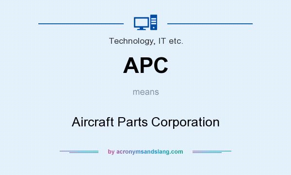 What does APC mean? It stands for Aircraft Parts Corporation