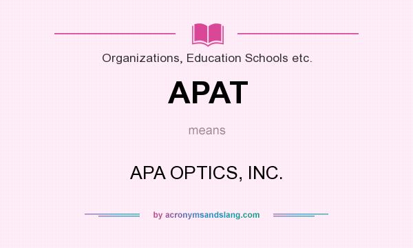 What does APAT mean? It stands for APA OPTICS, INC.