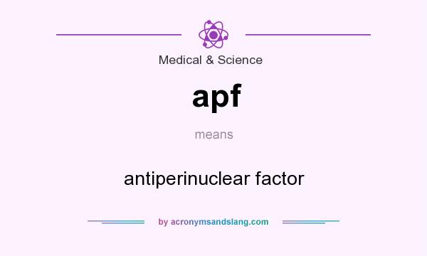 What does apf mean? It stands for antiperinuclear factor