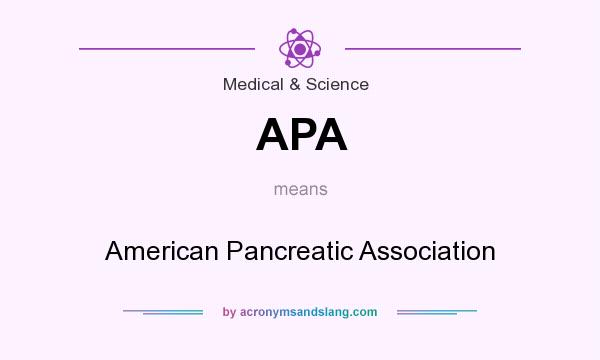 What does APA mean? It stands for American Pancreatic Association