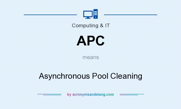 What does APC mean? It stands for Asynchronous Pool Cleaning