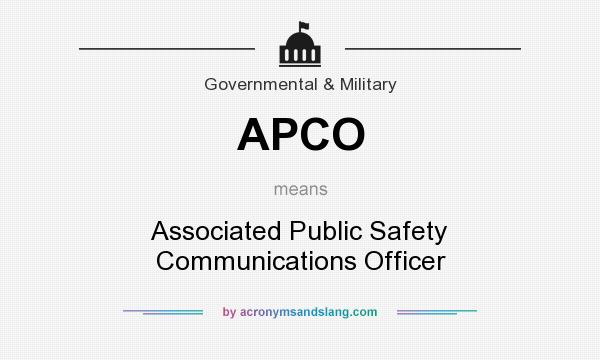 What does APCO mean? It stands for Associated Public Safety Communications Officer
