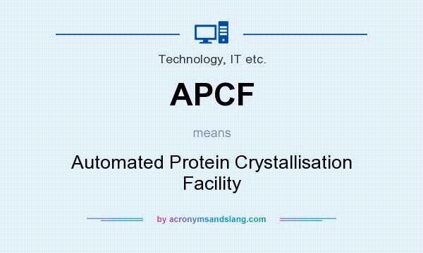 What does APCF mean? It stands for Automated Protein Crystallisation Facility