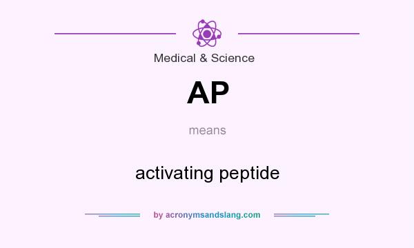 What does AP mean? It stands for activating peptide