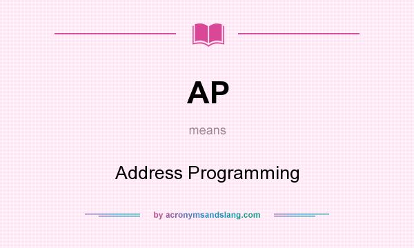 What does AP mean? It stands for Address Programming