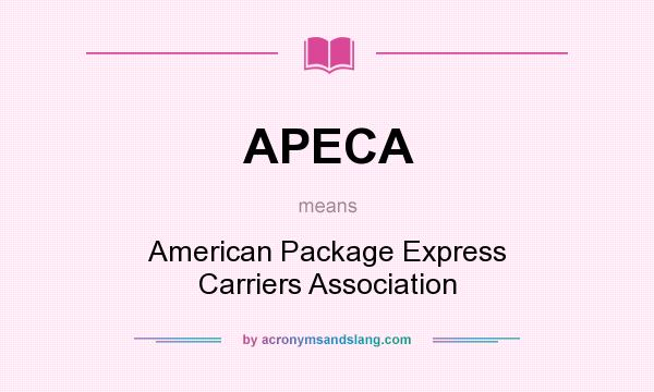 What does APECA mean? It stands for American Package Express Carriers Association