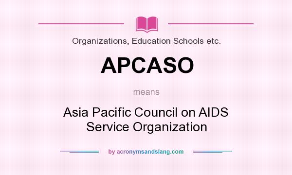 What does APCASO mean? It stands for Asia Pacific Council on AIDS Service Organization