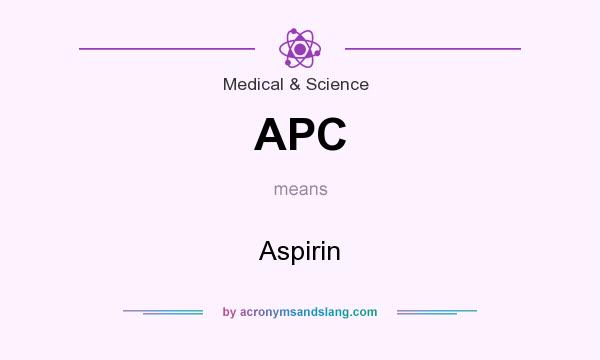 What does APC mean? It stands for Aspirin