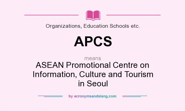 What does APCS mean? It stands for ASEAN Promotional Centre on Information, Culture and Tourism in Seoul