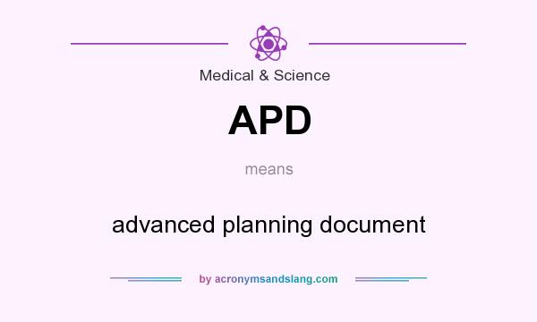 What does APD mean? It stands for advanced planning document