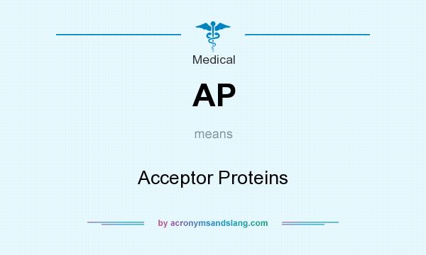 What does AP mean? It stands for Acceptor Proteins